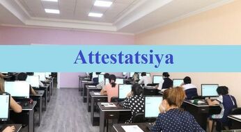 Oʻqituvchilar attestatsiya test sinovi haqida